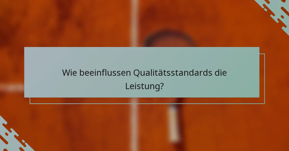 Wie beeinflussen Qualitätsstandards die Leistung?