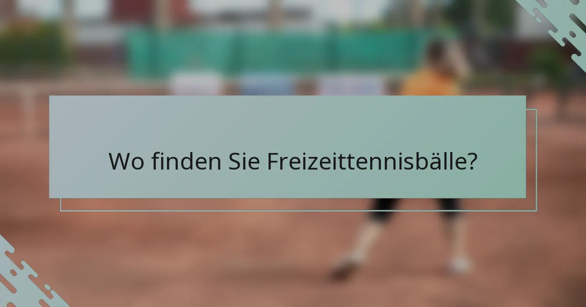Wo finden Sie Freizeittennisbälle?